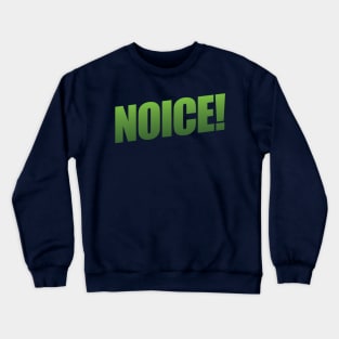 Noice! Crewneck Sweatshirt